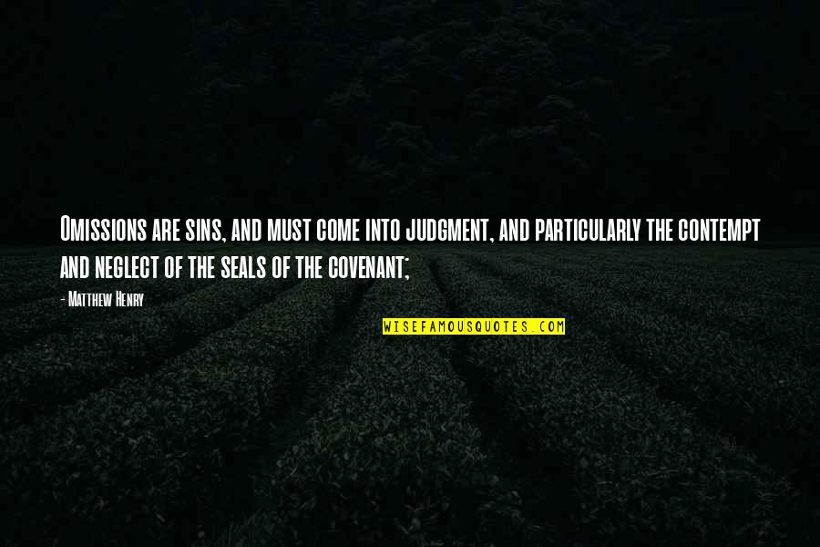 Held Head High Quotes By Matthew Henry: Omissions are sins, and must come into judgment, Held Head High Quotes By Matthew Henry: Omissions are sins, and must come into judgment,