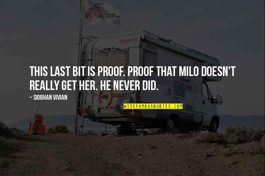 Held High Quotes By Siobhan Vivian: This last bit is proof. Proof that Milo