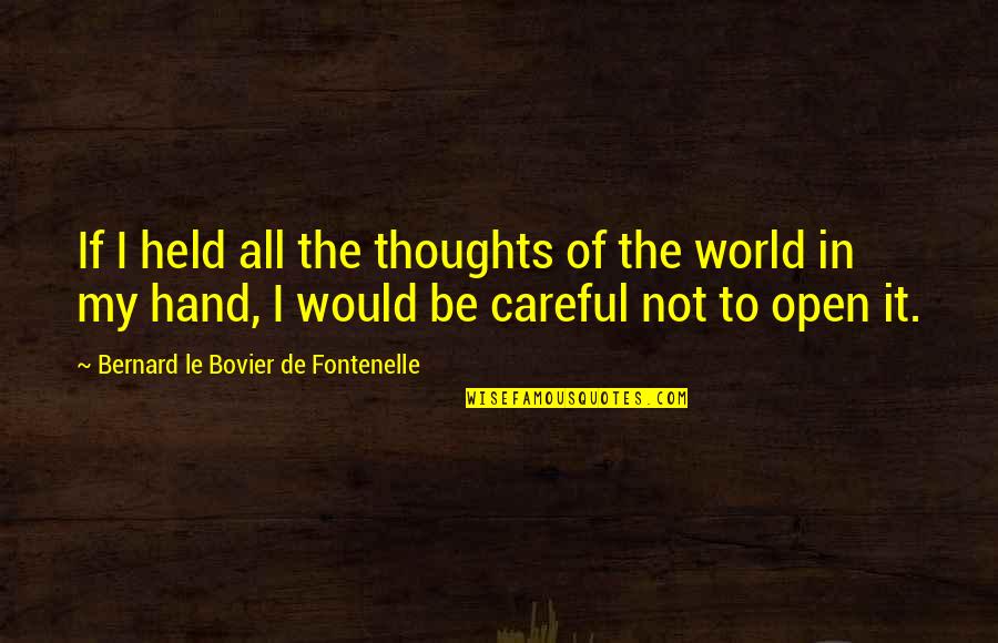 Held Quotes By Bernard Le Bovier De Fontenelle: If I held all the thoughts of the Held Quotes By Bernard Le Bovier De Fontenelle: If I held all the thoughts of the