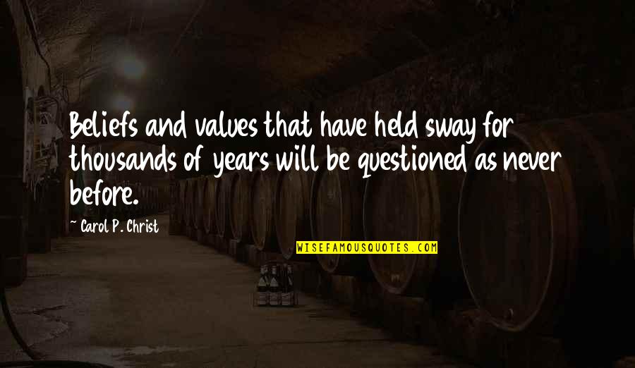 Held Quotes By Carol P. Christ: Beliefs and values that have held sway for Held Quotes By Carol P. Christ: Beliefs and values that have held sway for