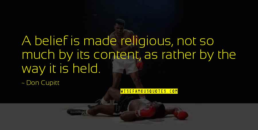 Held Quotes By Don Cupitt: A belief is made religious, not so much Held Quotes By Don Cupitt: A belief is made religious, not so much