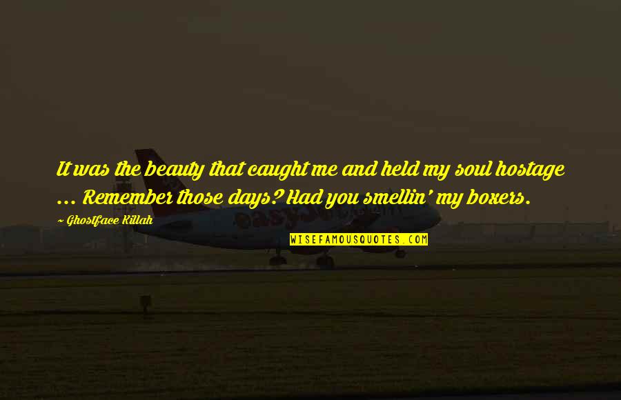 Held Quotes By Ghostface Killah: It was the beauty that caught me and Held Quotes By Ghostface Killah: It was the beauty that caught me and