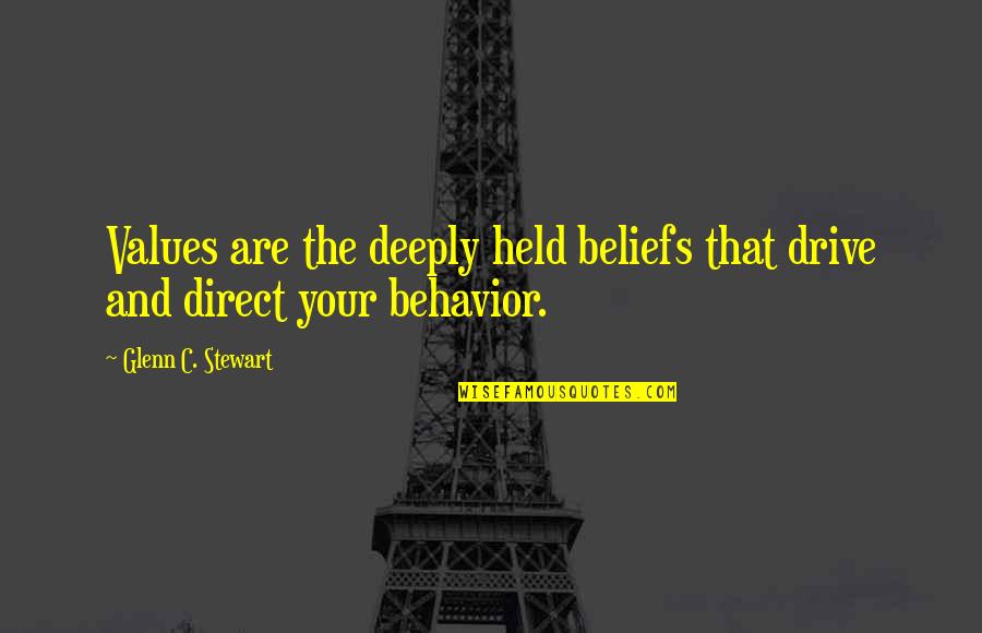 Held Quotes By Glenn C. Stewart: Values are the deeply held beliefs that drive