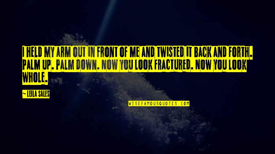 Held Quotes By Leila Sales: I held my arm out in front of