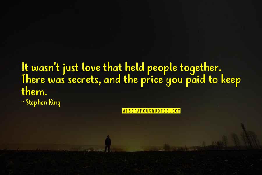 Held Quotes By Stephen King: It wasn't just love that held people together. Held Quotes By Stephen King: It wasn't just love that held people together.