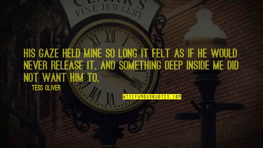 Held Quotes By Tess Oliver: His gaze held mine so long it felt