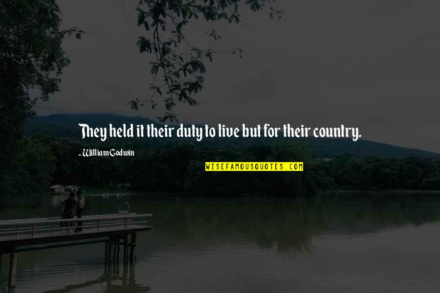 Held Quotes By William Godwin: They held it their duty to live but Held Quotes By William Godwin: They held it their duty to live but