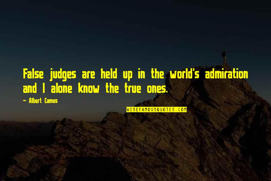 Held Up Quotes By Albert Camus: False judges are held up in the world's