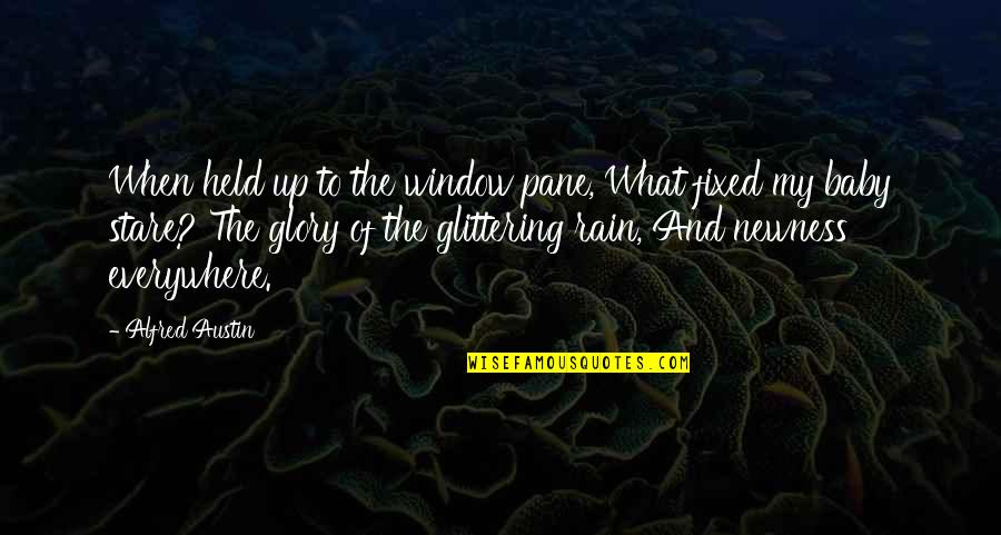 Held Up Quotes By Alfred Austin: When held up to the window pane, What