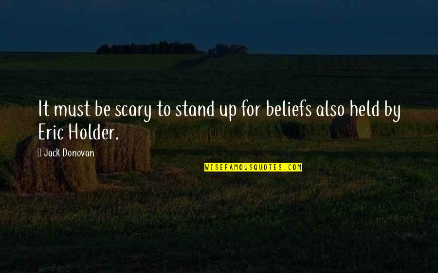 Held Up Quotes By Jack Donovan: It must be scary to stand up for