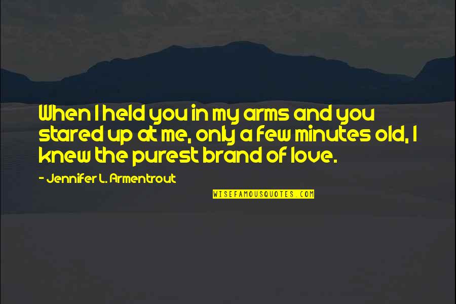 Held Up Quotes By Jennifer L. Armentrout: When I held you in my arms and