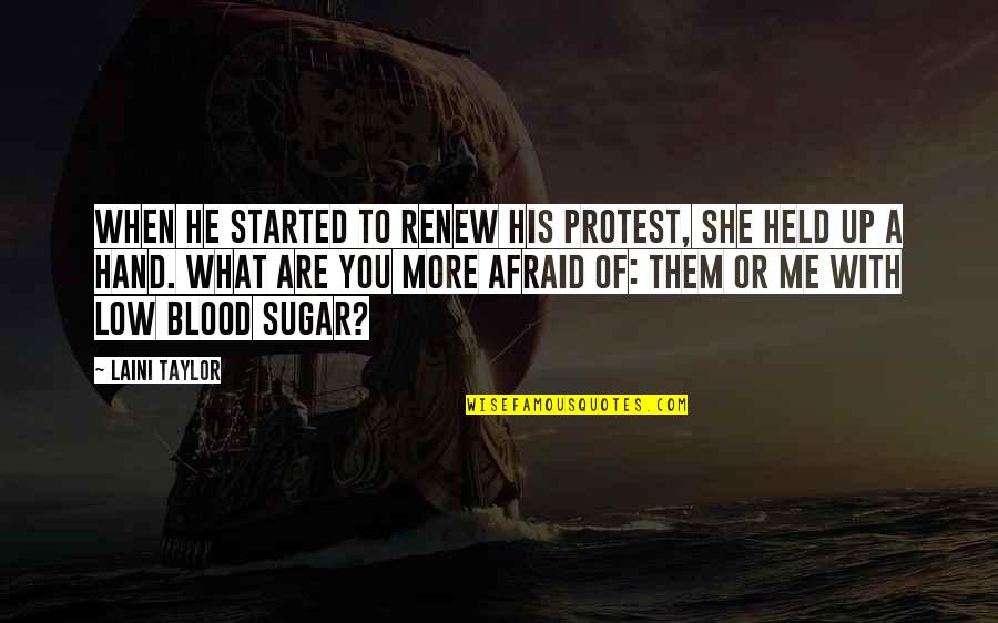 Held Up Quotes By Laini Taylor: When he started to renew his protest, she