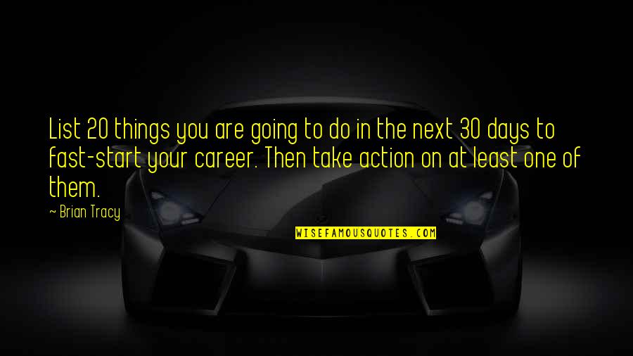 Heldale Quotes By Brian Tracy: List 20 things you are going to do