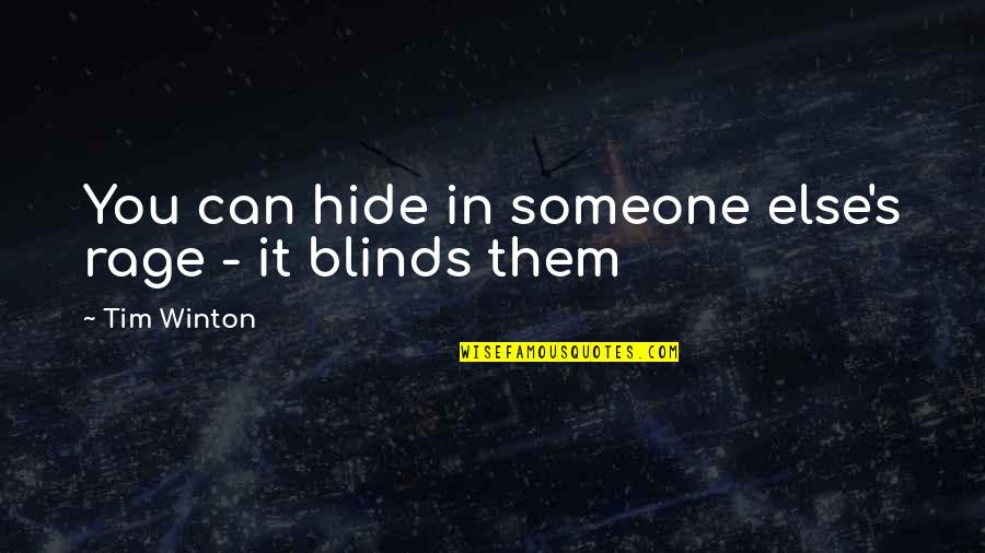 Helden Von Quotes By Tim Winton: You can hide in someone else's rage -