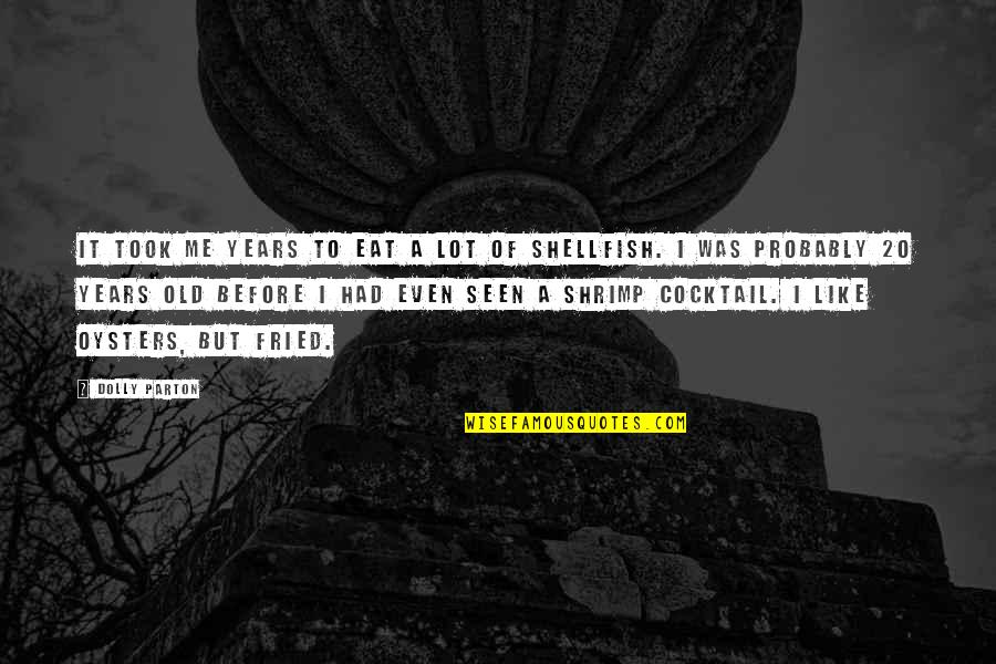 Helder Conduto Quotes By Dolly Parton: It took me years to eat a lot