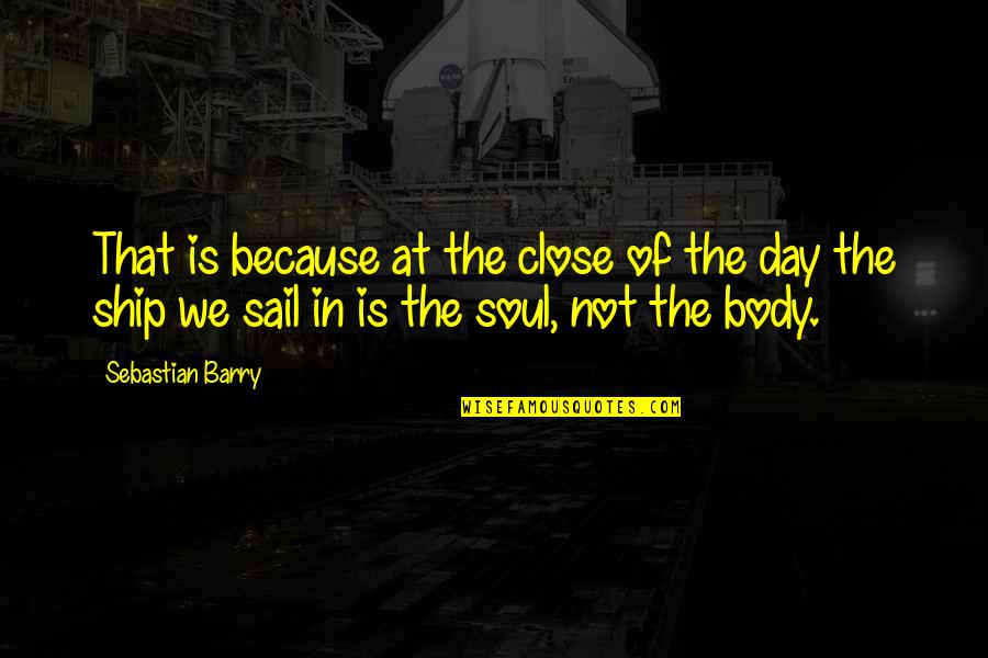 Helder Quotes By Sebastian Barry: That is because at the close of the