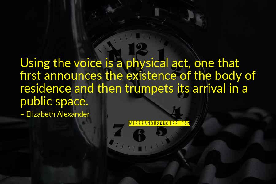 Heldman Interiors Quotes By Elizabeth Alexander: Using the voice is a physical act, one Heldman Interiors Quotes By Elizabeth Alexander: Using the voice is a physical act, one