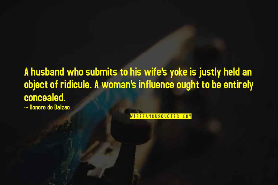 Held's Quotes By Honore De Balzac: A husband who submits to his wife's yoke