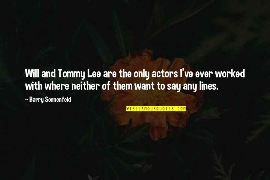 Helebrantov Quotes By Barry Sonnenfeld: Will and Tommy Lee are the only actors Helebrantov Quotes By Barry Sonnenfeld: Will and Tommy Lee are the only actors