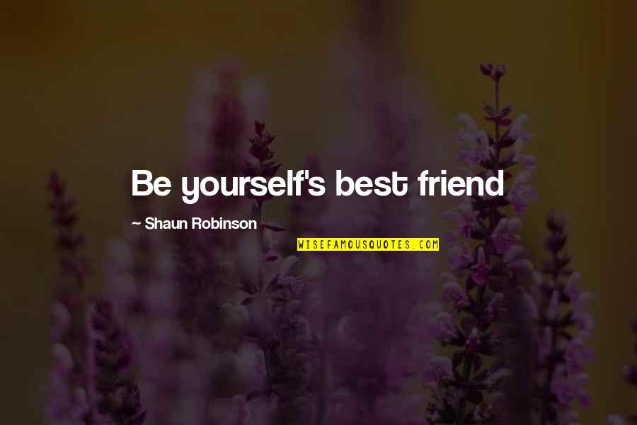 Helemaal Zwarte Quotes By Shaun Robinson: Be yourself's best friend