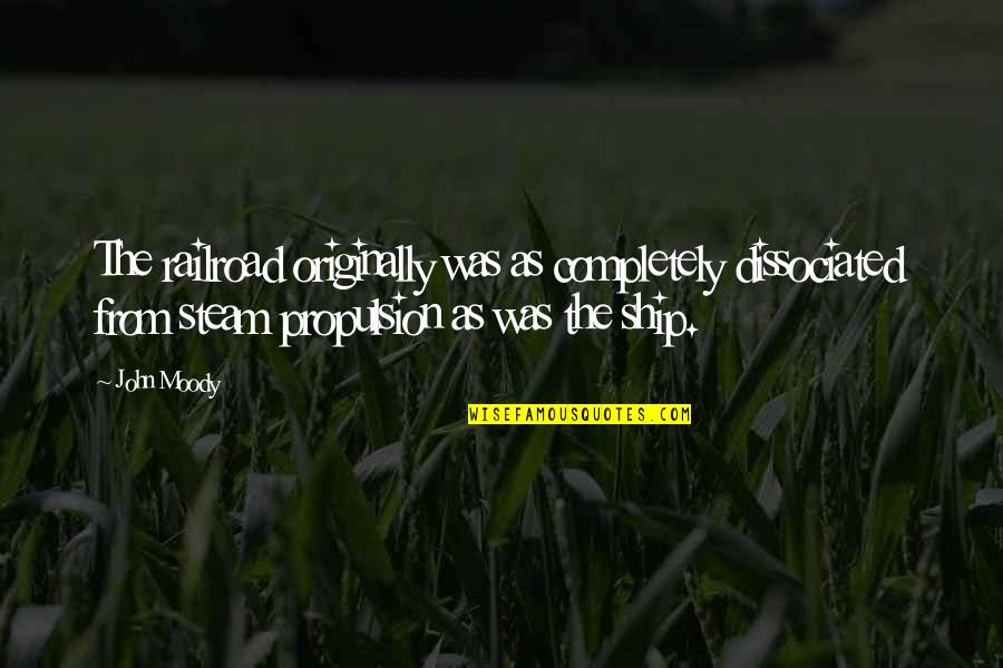 Helemaalshea Quotes By John Moody: The railroad originally was as completely dissociated from