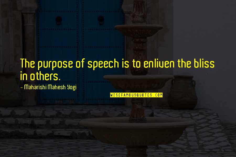 Helen Bamber Quotes By Maharishi Mahesh Yogi: The purpose of speech is to enliven the