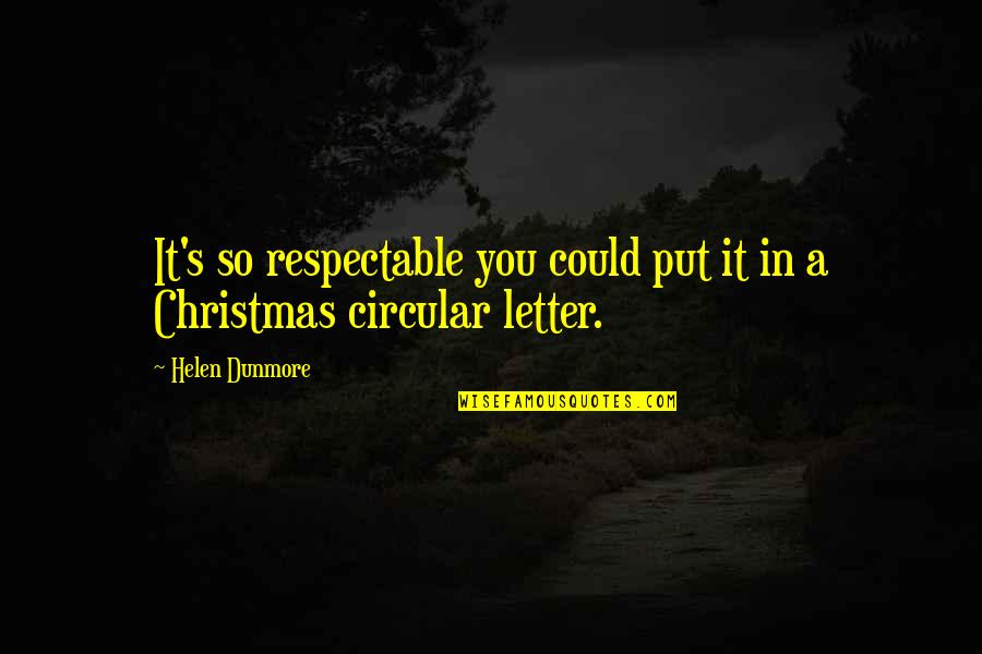 Helen Dunmore Quotes By Helen Dunmore: It's so respectable you could put it in