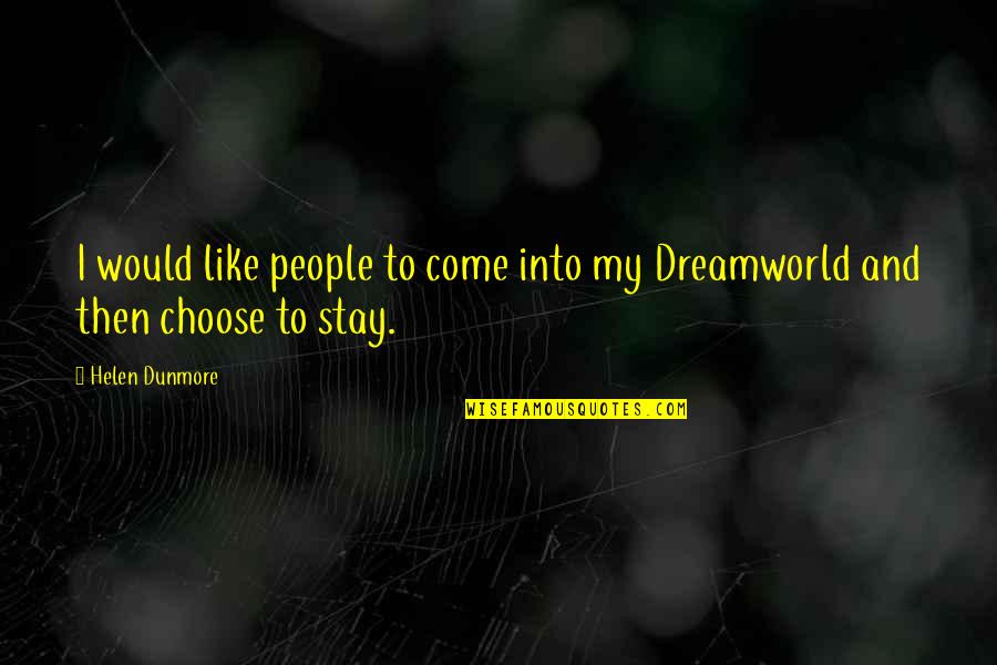 Helen Dunmore Quotes By Helen Dunmore: I would like people to come into my