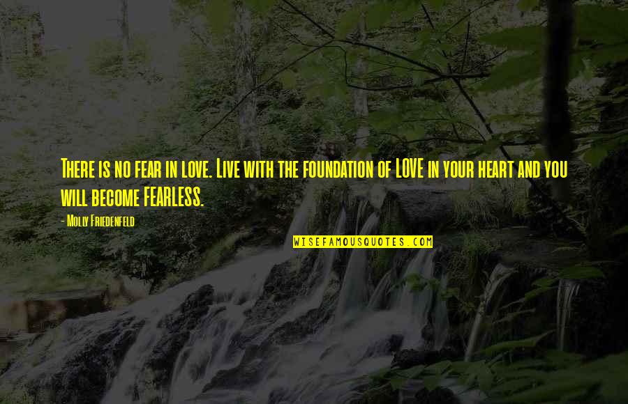 Helen Folasade Adu Quotes By Molly Friedenfeld: There is no fear in love. Live with