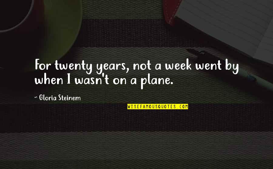 Helen Herron Taft Quotes By Gloria Steinem: For twenty years, not a week went by Helen Herron Taft Quotes By Gloria Steinem: For twenty years, not a week went by