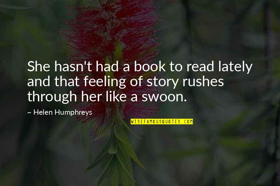 Helen Humphreys Quotes By Helen Humphreys: She hasn't had a book to read lately