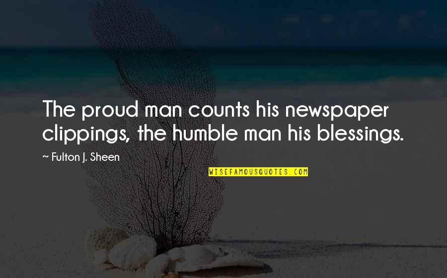 Helen Hunt As Good As It Gets Quotes By Fulton J. Sheen: The proud man counts his newspaper clippings, the