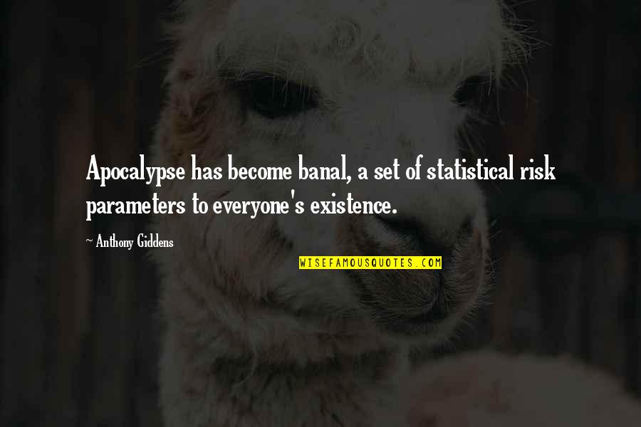 Helen Keller Alone We Can Do So Little Quote Quotes By Anthony Giddens: Apocalypse has become banal, a set of statistical Helen Keller Alone We Can Do So Little Quote Quotes By Anthony Giddens: Apocalypse has become banal, a set of statistical