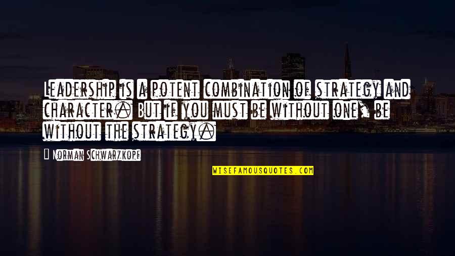 Helen Keller Famous Quotes By Norman Schwarzkopf: Leadership is a potent combination of strategy and Helen Keller Famous Quotes By Norman Schwarzkopf: Leadership is a potent combination of strategy and