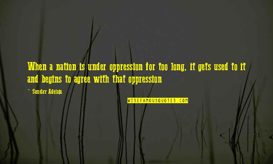 Helen Keller Hearing Quotes By Sunday Adelaja: When a nation is under oppression for too Helen Keller Hearing Quotes By Sunday Adelaja: When a nation is under oppression for too