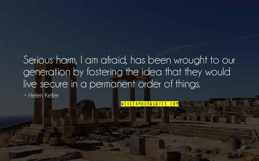 Helen Keller Quotes By Helen Keller: Serious harm, I am afraid, has been wrought Helen Keller Quotes By Helen Keller: Serious harm, I am afraid, has been wrought