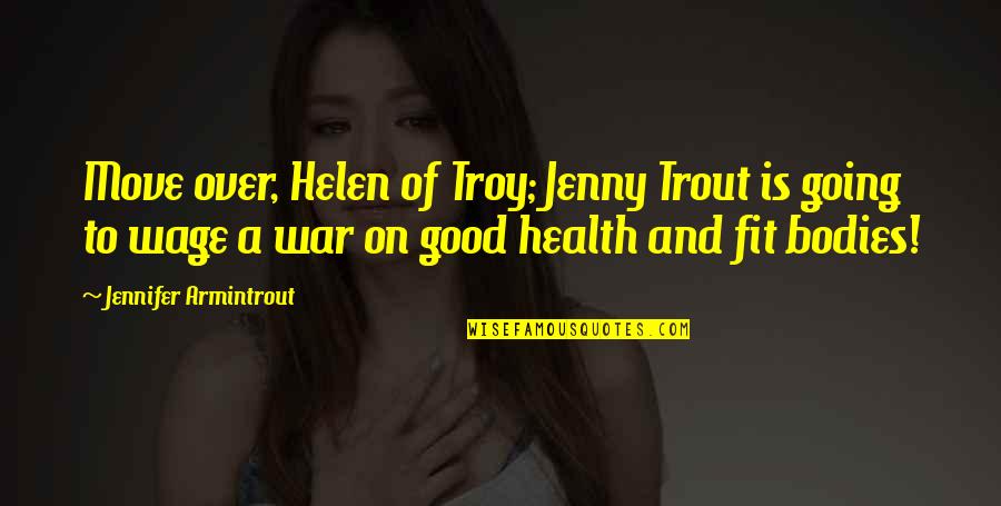 Helen Of Troy Quotes By Jennifer Armintrout: Move over, Helen of Troy; Jenny Trout is