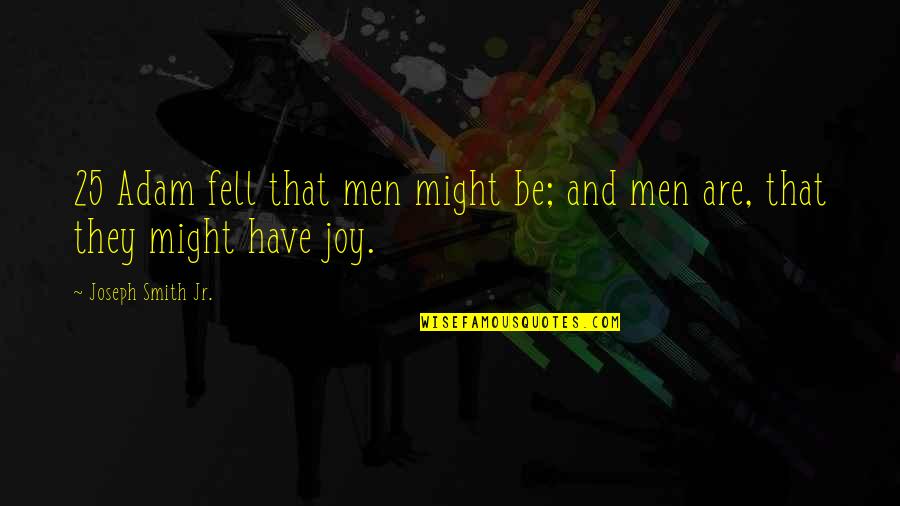 Helen Of Troy Quotes By Joseph Smith Jr.: 25 Adam fell that men might be; and Helen Of Troy Quotes By Joseph Smith Jr.: 25 Adam fell that men might be; and