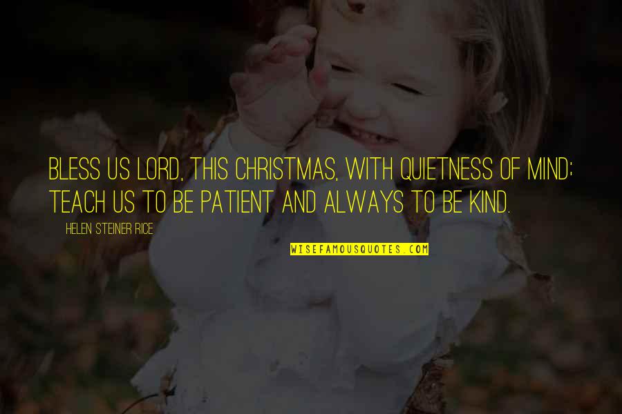 Helen Rice Quotes By Helen Steiner Rice: Bless us Lord, this Christmas, with quietness of