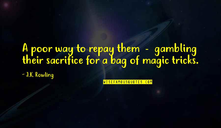 Helen Robinson Quotes By J.K. Rowling: A poor way to repay them - gambling