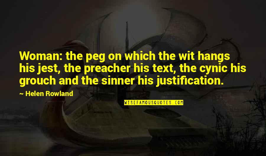 Helen Rowland Quotes By Helen Rowland: Woman: the peg on which the wit hangs Helen Rowland Quotes By Helen Rowland: Woman: the peg on which the wit hangs