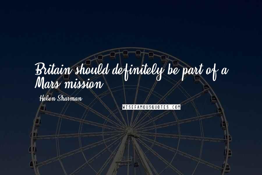 Helen Sharman quotes: Britain should definitely be part of a Mars mission.