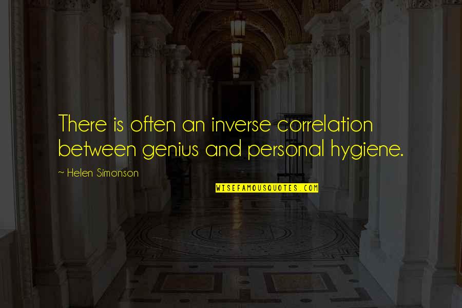 Helen Simonson Quotes By Helen Simonson: There is often an inverse correlation between genius