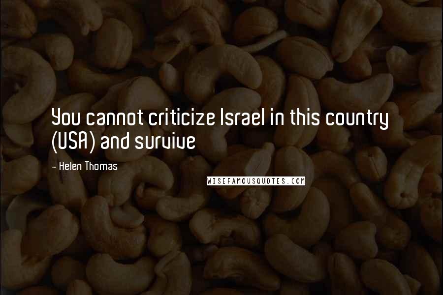 Helen Thomas quotes: You cannot criticize Israel in this country (USA) and survive