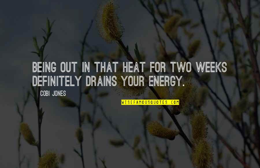 Helena Bonham Carter Dark Shadows Quotes By Cobi Jones: Being out in that heat for two weeks