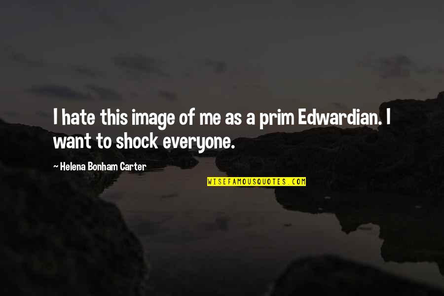 Helena Bonham Quotes By Helena Bonham Carter: I hate this image of me as a