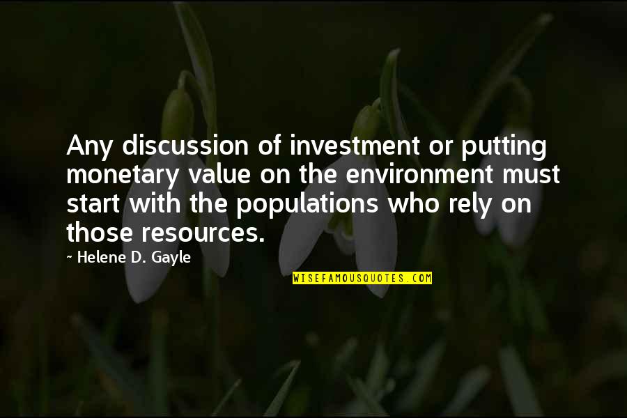 Helene Gayle Quotes By Helene D. Gayle: Any discussion of investment or putting monetary value