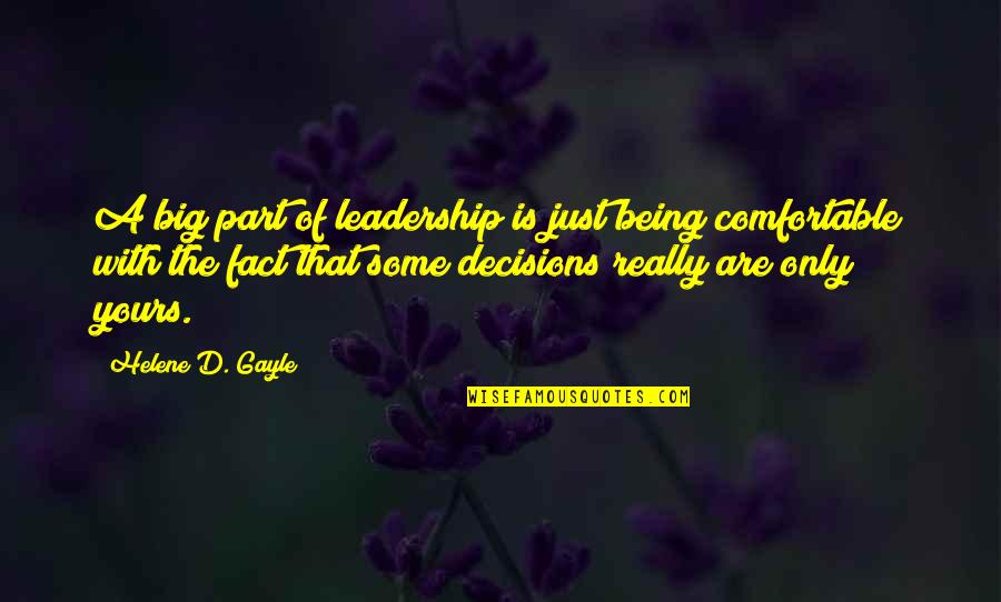 Helene Gayle Quotes By Helene D. Gayle: A big part of leadership is just being