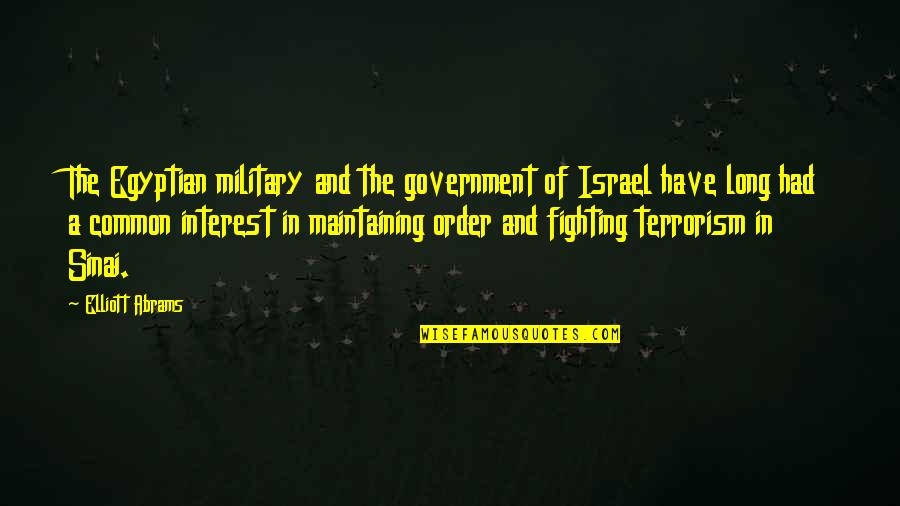 Helene Hadsell Quotes By Elliott Abrams: The Egyptian military and the government of Israel Helene Hadsell Quotes By Elliott Abrams: The Egyptian military and the government of Israel