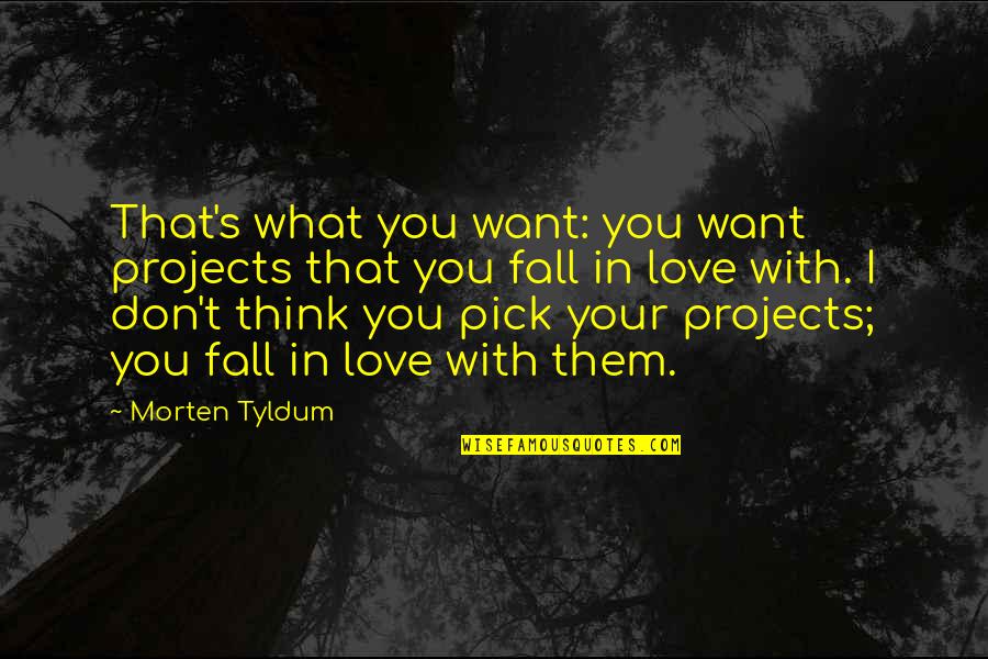 Helene Johnson Quotes By Morten Tyldum: That's what you want: you want projects that